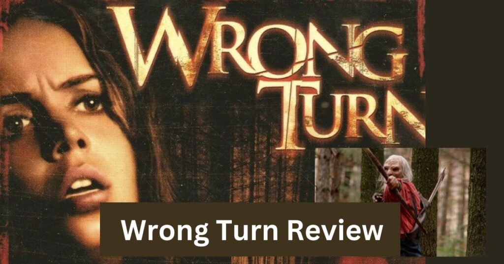 Wrong turn movie review, wrong turn movie cast, wrong turn movie story